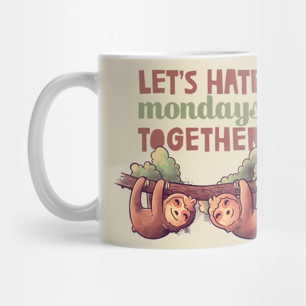 Let's Hate Mondays Together Cute Lover Lazy Gift by eduely